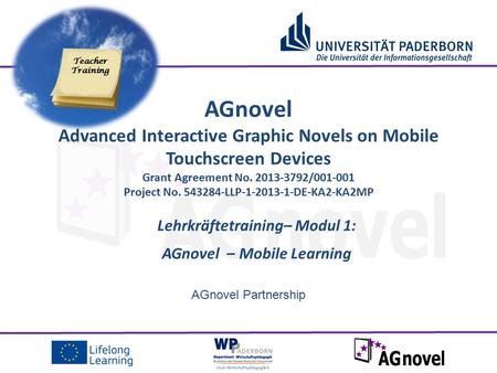 AGnovel Partnership Lehrkräftetraining– Modul 1: AGnovel – Mobile Learning AGnovel Advanced Interactive Graphic Novels on Mobile Touchscreen Devices Grant.