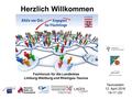 Herzlich Willkommen Fachforum für die Landkreise Limburg-Weilburg und Rheingau-Taunus Taunusstein 12. April 2016 14-17 Uhr.