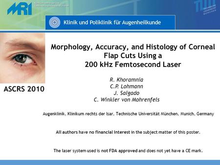 Klinik und Poliklinik für Augenheilkunde Morphology, Accuracy, and Histology of Corneal Flap Cuts Using a 200 kHz Femtosecond Laser Augenklinik, Klinikum.