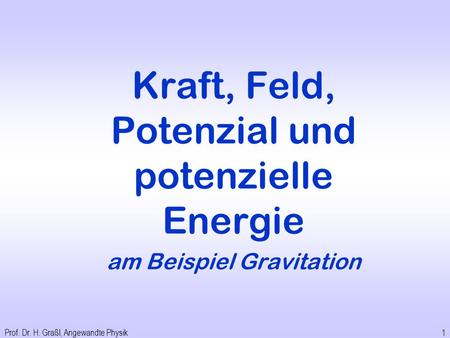 Kraft, Feld, Potenzial und potenzielle Energie am Beispiel Gravitation