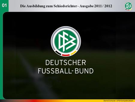 Die Ausbildung zum Schiedsrichter - Ausgabe 2011 / 2012 Bernd Domurat - DFB-Kompetenzteam.
