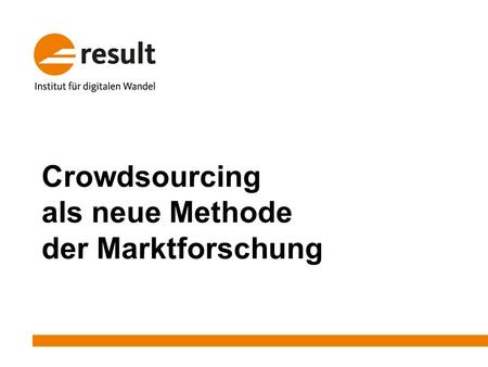 Crowdsourcing als neue Methode der Marktforschung.