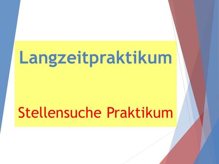 Langzeitpraktikum Stellensuche Praktikum. Schulisch organisierte Grundbildung Erwerb des EFZ in der schulisch organisierte Grundbildung (SOG) Qualifikationsverfahren.