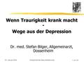 1 von 33 22. Januar 2004Dossenheimer Gesundheitsrunde Wenn Traurigkeit krank macht - Wege aus der Depression Dr. med. Stefan Bilger, Allgemeinarzt, Dossenheim.
