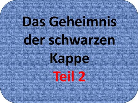 Das Geheimnis der schwarzen Kappe Teil 2. Die Beteiligten Kinder der Kinderwoche der Reformierten Kirchgemeinde Stäfa und ihre Rollen.