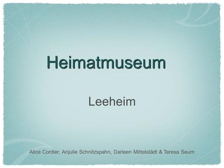Heimatmuseum Leeheim Alice Cordier, Anjulie Schnitzspahn, Darleen Mittelstädt & Teresa Seum.