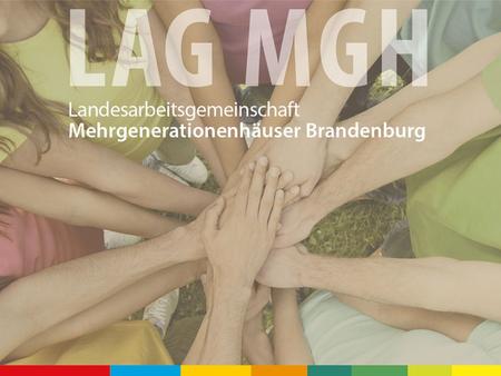10 Jahre Aktionsprogramm Mehrgenerationenhäuser die Marke MGH in Brandenburg die Marke MGH in Brandenburg.
