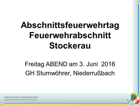 Niederösterreichischer Landesfeuerwehrverband Abschnittsfeuerwehrkommando Abschnittsfeuerwehrtag Feuerwehrabschnitt Stockerau Freitag ABEND am 3. Juni.