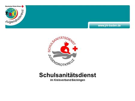 Www.jrk-baden.de Schulsanitätsdienst im Kreisverband Säckingen.