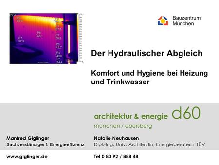 Der Hydraulischer Abgleich Komfort und Hygiene bei Heizung und Trinkwasser architektur & energie d60 münchen / ebersberg Manfred Giglinger Natalie Neuhausen.