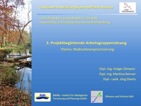 Biota - Institut für ökologische Forschung und Planung GmbH Gewässerentwicklungskonzept Plane-Buckau im Auftrag des Landesamtes für Umwelt, Gesundheit.