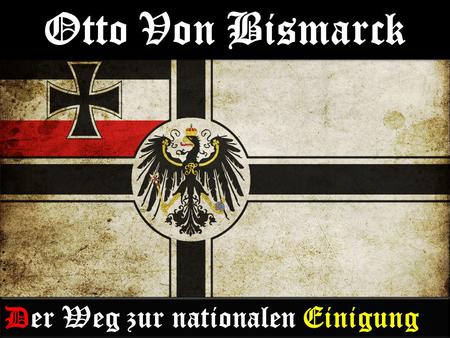 Otto Von Bismarck Der Weg zur nationalen Einigung Slide 1.