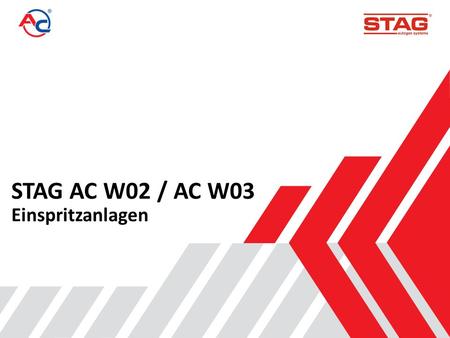 STAG AC W02 / AC W03 Einspritzanlagen. Einspritzanlage LPG/CNG - AC W02/ 03 PS04 Die Einspritzanlage STAG AC W02/ STAG AC W03 ist vorgesehen für LPG-