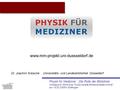 Physik für Mediziner : Die Rolle der Bibliothek Vortrag zum Workshop “Audiovisuelle Wissensmedien online“ am 10.02.2005 in Göttingen Projektidee Dr. Joachim.