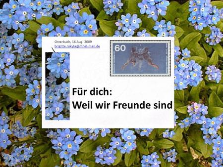 Für dich: Weil wir Freunde sind Osterbuch, 16.Aug. 2009