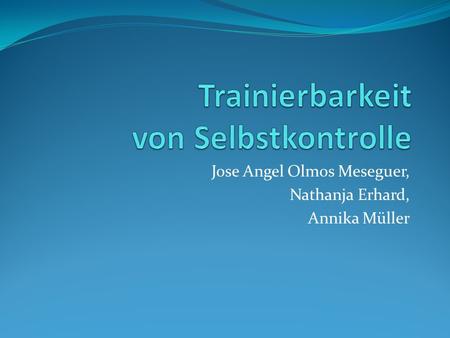 Jose Angel Olmos Meseguer, Nathanja Erhard, Annika Müller.