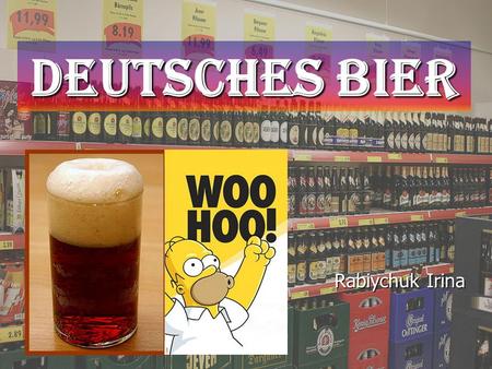 Deutsches Bier Rabiychuk Irina. 1516 wurde vom bayerischen Herzog Wilhelm IV. das Reinheitsgebot in Ingolstadt erlassen, das seit 1919 für ganz Deutschland.