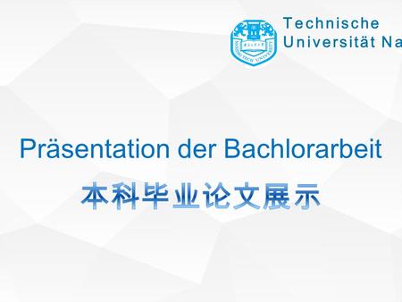 Technische Universität Nanjing Präsentation der Bachlorarbeit.