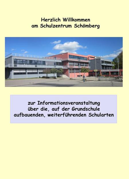 Herzlich Willkommen am Schulzentrum Schömberg zur Informationsveranstaltung über die, auf der Grundschule aufbauenden, weiterführenden Schularten.
