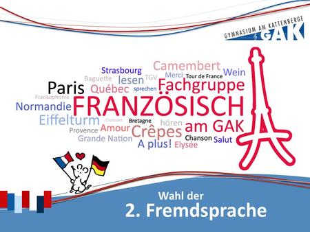 2. Fremdsprache Wahl der. FRANZÖSISCH - keine Frage! Warum sollte man Französisch lernen? Französisch ist eine moderne und lebendige Sprache Französisch.