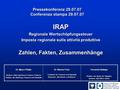 Pressekonferenz 29.07.07 Conferenza stampa 29.07.07 IRAP Regionale Wertschöpfungssteuer Imposta regionale sulle attività produttive Zahlen, Fakten, Zusammenhänge.