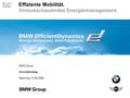 BMW Group Garching 14.05.2008 Effiziente Mobilität. Vorausschauendes Energiemanagement. BMW Group Innovationstag Garching, 14.05.2008.