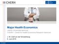 © CHERH 2012 1 © CHERH Leibniz Universität Hannover CHERH – Center for Health Economics Research Hannover J.-M. Graf von der Schulenburg 6. Juni 2016 Major.