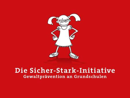 0,0011,52 6,60 5,60 0,00 6,80 7,40. 6,60 5,60 0,00 6,80 7,40 0,0011,52 Die Sicher-Stark-Initiative Gewaltprävention an Grundschulen.