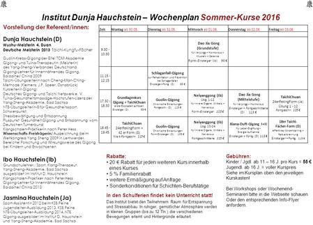 Institut Dunja Hauchstein – Wochenplan Sommer-Kurse 2016 Vorstellung der Referent/innen: Dunja Hauchstein (D) Wushu-Meisterin 4. Duan Deutsche Meisterin.