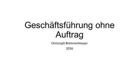 Geschäftsführung ohne Auftrag Christoph Brömmelmeyer 2016.