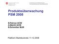 Eidgenössisches Volkswirtschaftsdepartement EVD Forschungsanstalt Agroscope Changins-Wädenswil ACW Produkteüberwachung PSM 2008 B.Patrian ACW A.Bächli.