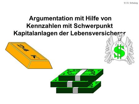 W.I.S. Schulung Argumentation mit Hilfe von Kennzahlen mit Schwerpunkt Kapitalanlagen der Lebensversicherer.