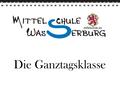 Die Ganztagsklasse. Für wen ist die Ganztagsklasse gedacht? Die GK ist für... ● SchülerInnen, die nachmittags auf sich gestellt wären. ● SchülerInnen,