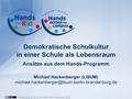 Landesinstitut für Schule und Medien Berlin-Brandenburg (2016) Demokratische Schulkultur in einer Schule als Lebensraum Ansätze aus dem Hands-Programm.