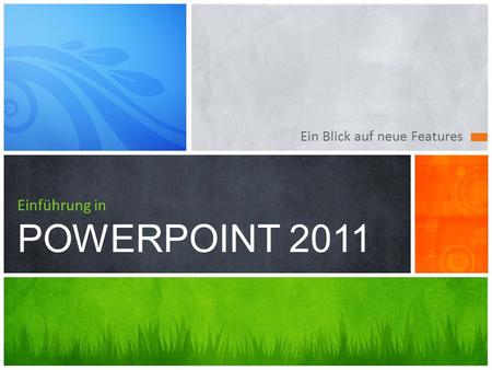 Ein Blick auf neue Features Einführung in POWERPOINT 2011.