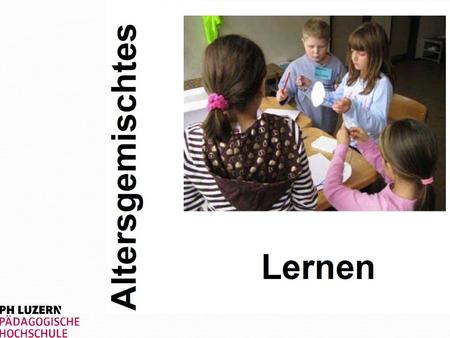 Lektüreauftrag (Reader S. 97-105) Welche der folgenden Behauptungen stimmen? 1. Altersgemischtes und altersdurchmischtes Lernen ist als Synonym zu verstehen.