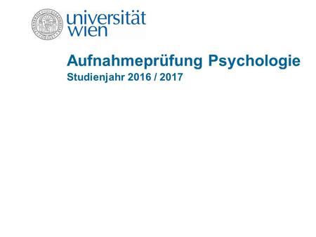 Aufnahmeprüfung Psychologie Studienjahr 2016 / 2017.