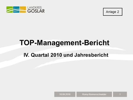 TOP-Management-Bericht 18.09.20161 Romy Riemenschneider IV. Quartal 2010 und Jahresbericht Anlage 2.