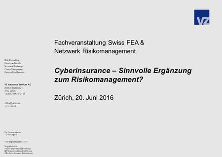 Risk Consulting Employee Benefits Insurance Brokerage Claims Management Pension Fund Services VZ Insurance Services AG Beethovenstrasse 24 8002 Zürich.