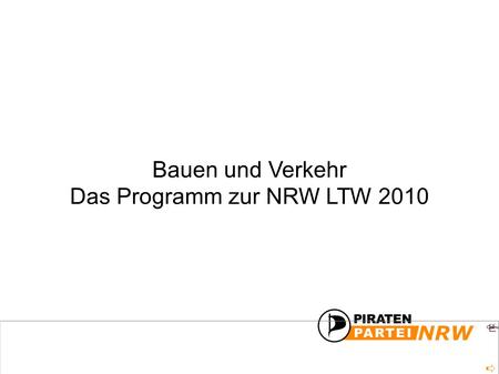 Das Programm zur NRW LTW 2010 Bauen und Verkehr. Das Programm zur NRW LTW 2010 Bauen und Verkehr Präambel ÖPNV Güterverkehr - Die Bedeutung des Themas.