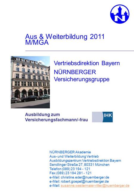 Aus & Weiterbildung 2011 M/MGA Ausbildung zum Versicherungsfachmann/-frau Vertriebsdirektion Bayern NÜRNBERGER Versicherungsgruppe NÜRNBERGER Akademie.