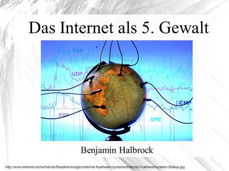 Das Internet als 5. Gewalt Benjamin Halbrock