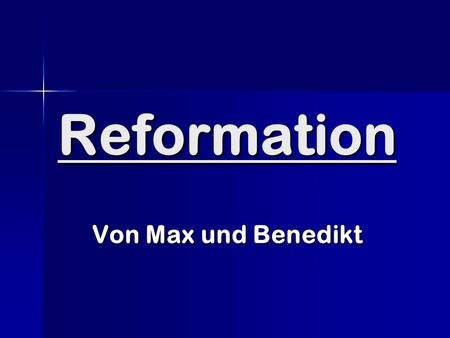 Reformation Von Max und Benedikt. Inhalt Was war die Reformation? Was war die Reformation? Martin Luther Martin Luther Luthers Änderungen Luthers Änderungen.