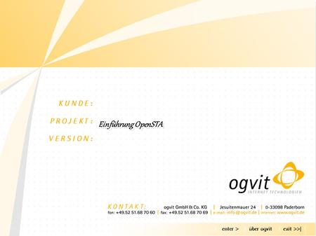 Einführung OpenSTA. Agenda - über OGVIT - Warum Lasttests - Was ist OpenSTA - Wie arbeitet OpenSTA - Skripte für OpenSTA - OpenSTA Collectors - Tests.