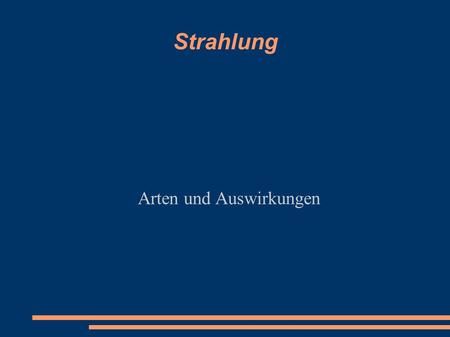 Strahlung Arten und Auswirkungen. Themen ● Alpha-Strahlung (α) ● Strahlung ● Zerfall ● Entdeckung ● Verwendung ● Beta-Strahlung (β) ● Entstehung ● Wechselwirkung.