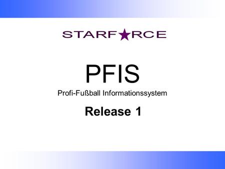 PFIS Profi-Fußball Informationssystem Release 1. Inhalt der Präsentation Vorstellung des Release 1: GUI Klassendiagramm: Architektur Release 1 Use-Cases.