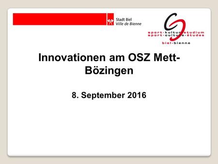 Innovationen am OSZ Mett- Bözingen 8. September 2016.