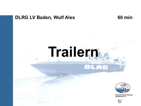 Trailern DLRG LV Baden, Wulf Alex 60 min 1/1/. Trailer und Boot Leermasse Trailer + tatsächliche Masse des Bootes 
