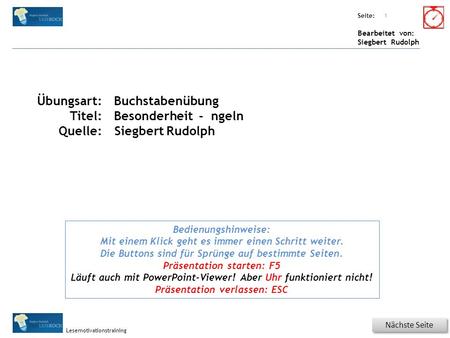 Übungsart: Seite: Bearbeitet von: Siegbert Rudolph Lesemotivationstraining Titel: Quelle: Nächste Seite 1 Bedienungshinweise: Mit einem Klick geht es immer.