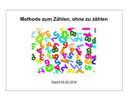 Methode zum Zählen, ohne zu zählen Stand 05.02.2016 [1]